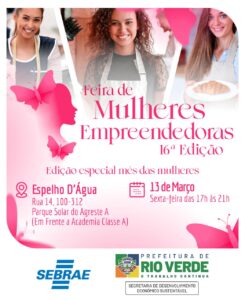 16ª Feira de Mulheres Empreendedoras em Rio Verde reúne cerca de 40 expositoras com produtos de gastronomia, artesanato, cosméticos e acessórios.